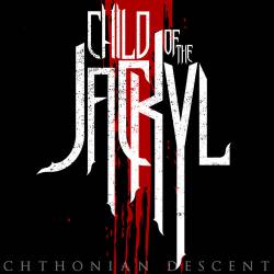 Child Of The Jackyl : Chthonian Descent